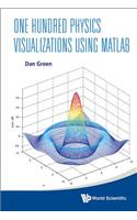 One Hundred Physics Visualizations Using MATLAB (with DVD-Rom)