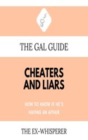 Gal Guide to Cheaters and Liars: How to Know If He's Having an Affair