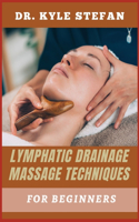 Lymphatic Drainage Massage Techniques for Beginners