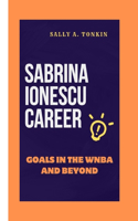 Sabrina Ionescu Career: Goals In The WNBA and Beyond