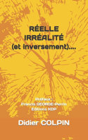 RÉELLE IRRÉALITÉ (et inversement)....