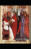 Alexandre Dumas: The Borgais: Illustrated Edition