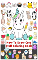How To Draw Cute Stuff Coloring Book