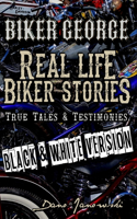 Biker George Real Life Biker Stories (BLACK & WHITE VERSION)