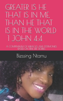 Greater Is He That Is in Me, Than He That Is in the World 1 John 4