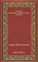 A Strange Manuscript Found in a Copper Cylinder - Large Print Edition
