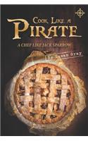 Cook Like A Pirate: A Chef Like Jack Sparrow