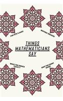 Things Mathematicians Say: Clean Alternative Swear Word Coloring Book for Mathematicians; Coloring Book Gift for Mathematicians; Safe for Work Curse Words