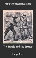 The Battle and the Breeze: Large Print