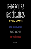 Mots mêlés niveau avancé. 80 grilles, 800 mots, 16 thèmes. Volume 1