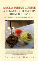 Anglo-Indian Cuisine - A Legacy of Flavours from the Past