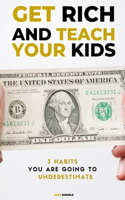 Get Rich and Teach Your Kids