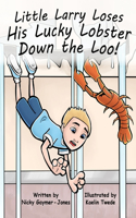 Little Larry Loses His Little Lucky Lobster Down The Loo