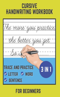 Cursive Handwriting Workbook For Beginners: Trace and Practice Letter, Word and Sentence 3 in 1 Cursive Handwriting Practice Workbook. Easy Learning at Home for Beginners.