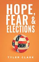Hope, Fear & Elections