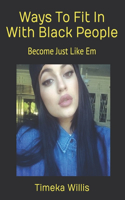 Ways To Fit In With Black People