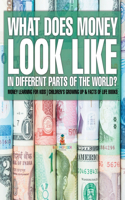 What Does Money Look Like In Different Parts of the World? - Money Learning for Kids Children's Growing Up & Facts of Life Books