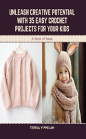 Unleash Creative Potential with 35 Easy Crochet Projects for Your Kids