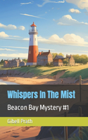 Whispers In The Mist: Beacon Bay Mystery 1(1 Beacon Bay Mysteries)