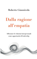 Dalla ragione all'empatia - Affrontare le relazioni interpersonali come opportunità di leadership