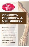 Anatomy, Histology, & Cell Biology: Pretest Self-Assessment & Review, Fourth Edition