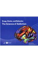 Drugs, Brains, and Behavior: The Science of Addiction: The Science of Addiction: The Science of Addiction