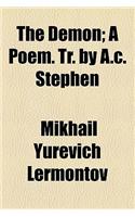 The Demon; A Poem. Tr. by A.C. Stephen: A Poem