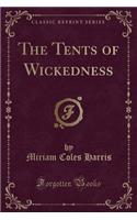 The Tents of Wickedness (Classic Reprint)