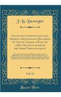 Collection Complète des Lois, Décrets, Ordonnances, Règlemens Et Avis du Conseil-d'État (de 1788 à 1824 Inclusivement, par Ordre Chronologique), Vol. 32: Contenant, dans la Première Partie, les Actes Insérés au Bulletin des Lois, l'Analyse des Déba