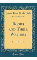 Books and Their Writers (Classic Reprint)