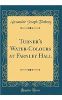 Turner's Water-Colours at Farnley Hall (Classic Reprint)