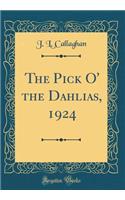 The Pick O' the Dahlias, 1924 (Classic Reprint)