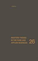 Masters Theses in the Pure and Applied Sciences: Volume 26 Accepted by Colleges and Universities of the United States and Canada