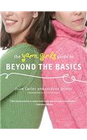 The Yarn Girls' Guide to Beyond the Basics