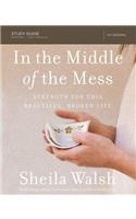 In the Middle of the Mess Bible Study Guide: Strength for This Beautiful, Broken Life