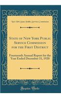 State of New York Public Service Commission for the First District: Fourteenth Annual Report for the Year Ended December 31, 1920 (Classic Reprint)