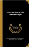 Staatswirthschaftliche Untersuchungen