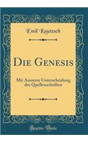 Die Genesis: Mit Äusserer Unterscheidung der Quellenschriften (Classic Reprint)