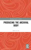 Producing the Archival Body