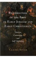 Resurrection of the Body in Early Judaism and Early Christianity