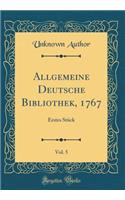 Allgemeine Deutsche Bibliothek, 1767, Vol. 5: Erstes Stück (Classic Reprint)