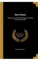 Star-Points: Song of Joy, Faith, and Promise From the Present-Day Poets