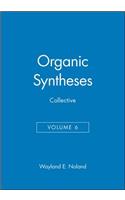 Organic Syntheses, Collective Volume 6: (Organic Syntheses Collective Volumes)