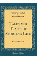 Tales and Traits of Sporting Life (Classic Reprint)