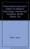 Personalized Instructor's Edition for Weiten's Psychology: Themes and Variations, Briefer Edition, 7th