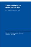 An Introduction to General Relativity: (Series Number 5 London Mathematical Society Student Texts)