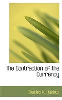 The Contraction of the Currency