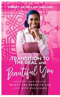 Transition to the Real (& Beautiful) You