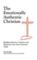 The Emotionally Authentic Christian: Building Passion, Creativity and Wholeness into Your Christian Walk(English)