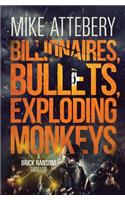 Billionaires, Bullets, Exploding Monkeys